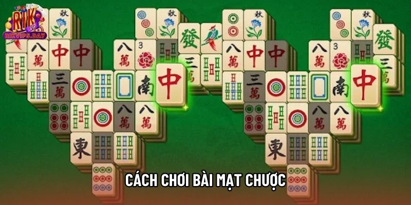 Cách Chơi Bài Mạt Chược - Mẹo Đắt Giá Giúp Bạn Nâng Cao Tỷ Lệ Thắng