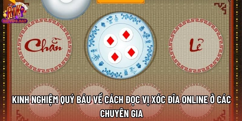 Kinh nghiệm quý báu về cách đọc vị xóc đĩa online ở các chuyên gia Kinh nghiệm quý báu về cách đọc vị xóc đĩa online ở các chuyên gia