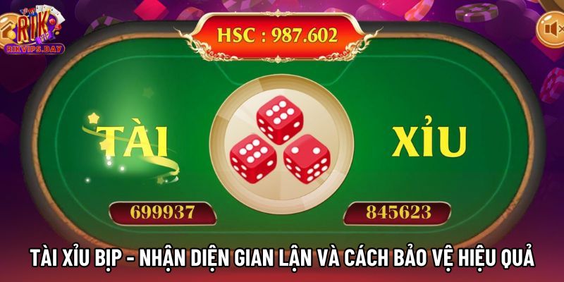 Tài Xỉu Bịp - Nhận Diện Gian Lận Và Cách Bảo Vệ Hiệu Quả