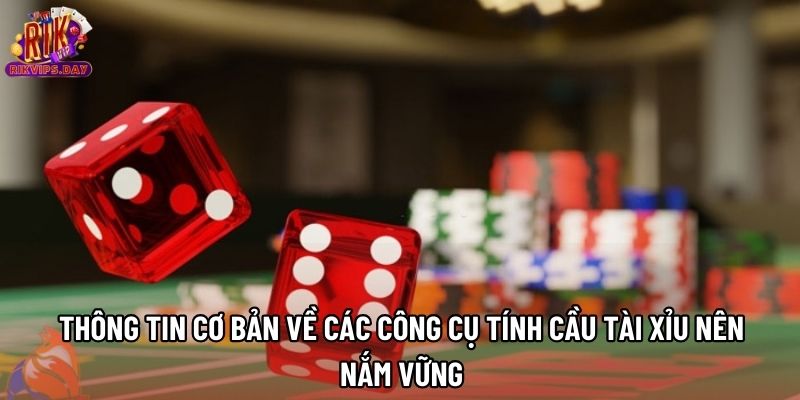 Thông tin cơ bản về các công cụ tính cầu Tài Xỉu nên nắm vững